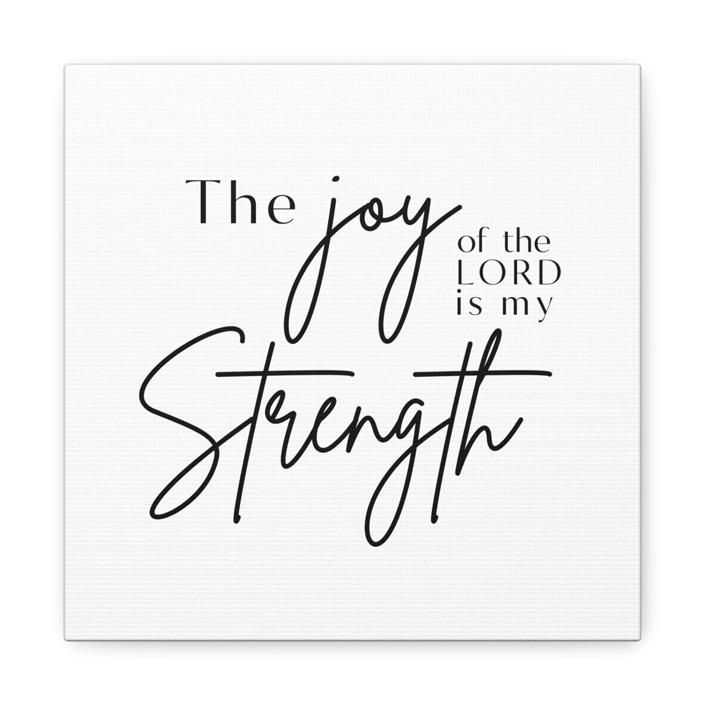 The Joy of the Lord is my Strength Canvas Print