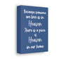 Because Someone We Love is in Heaven Canvas Print