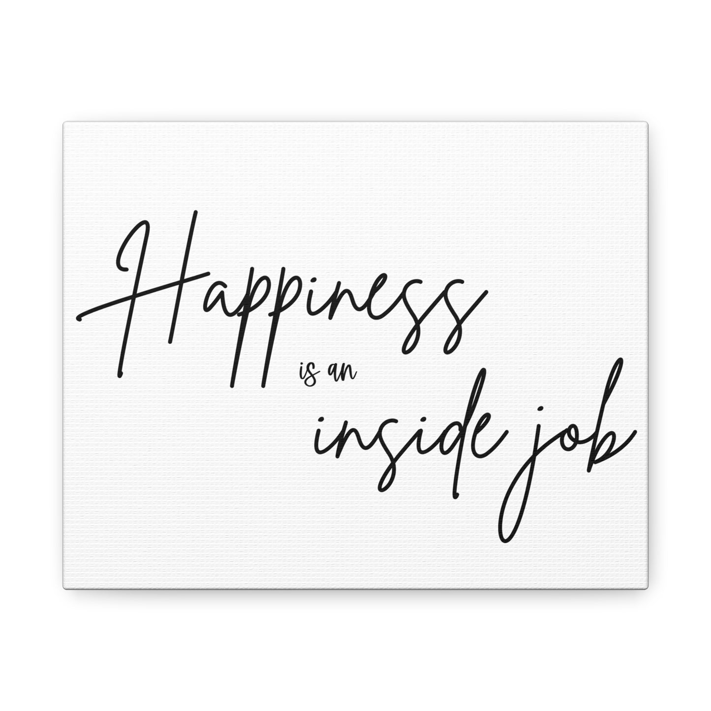 Happiness is an Inside Job Canvas Print