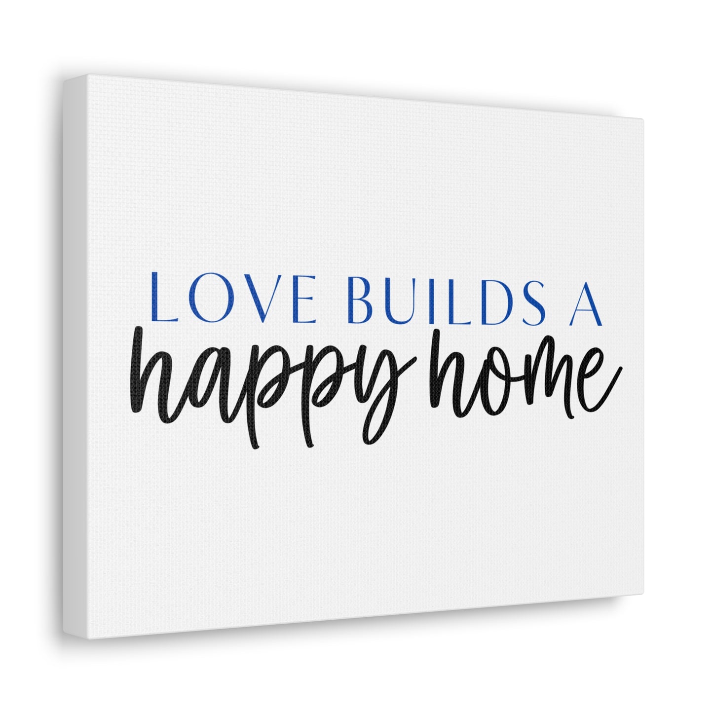 Love Builds a Happy Home, Canvas Gallery Wrap