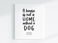 A House is not a Home without a Dog Canvas Print