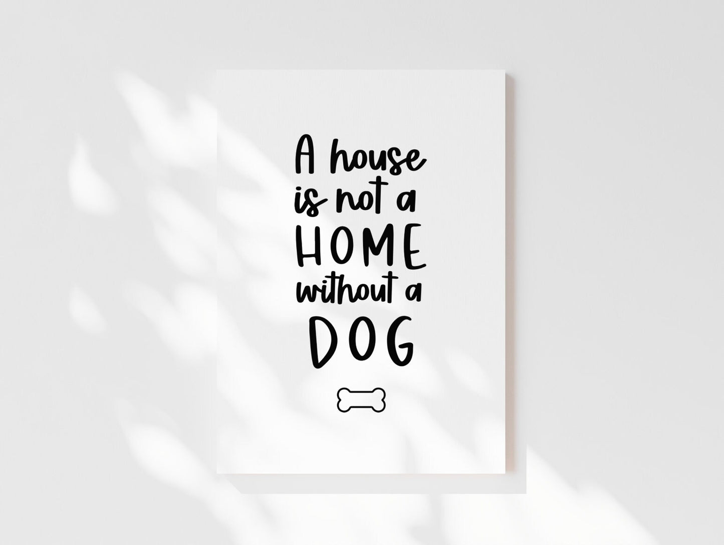 A House is not a Home without a Dog Canvas Print