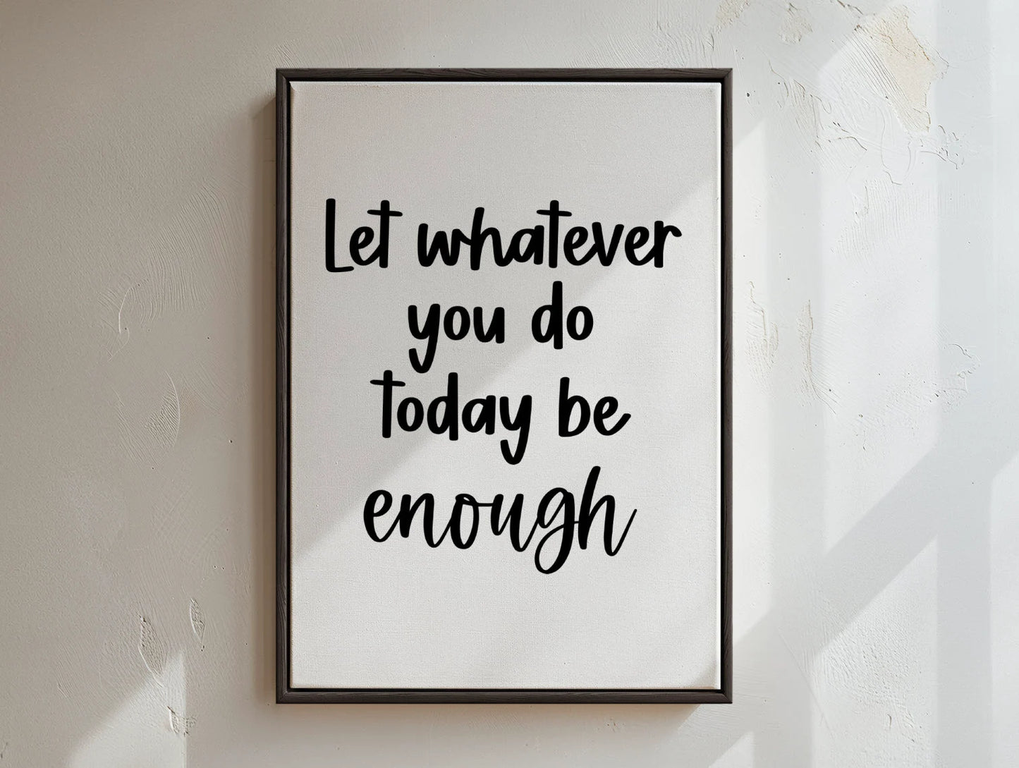 Let whatever you do today be enough Framed Canvas Print