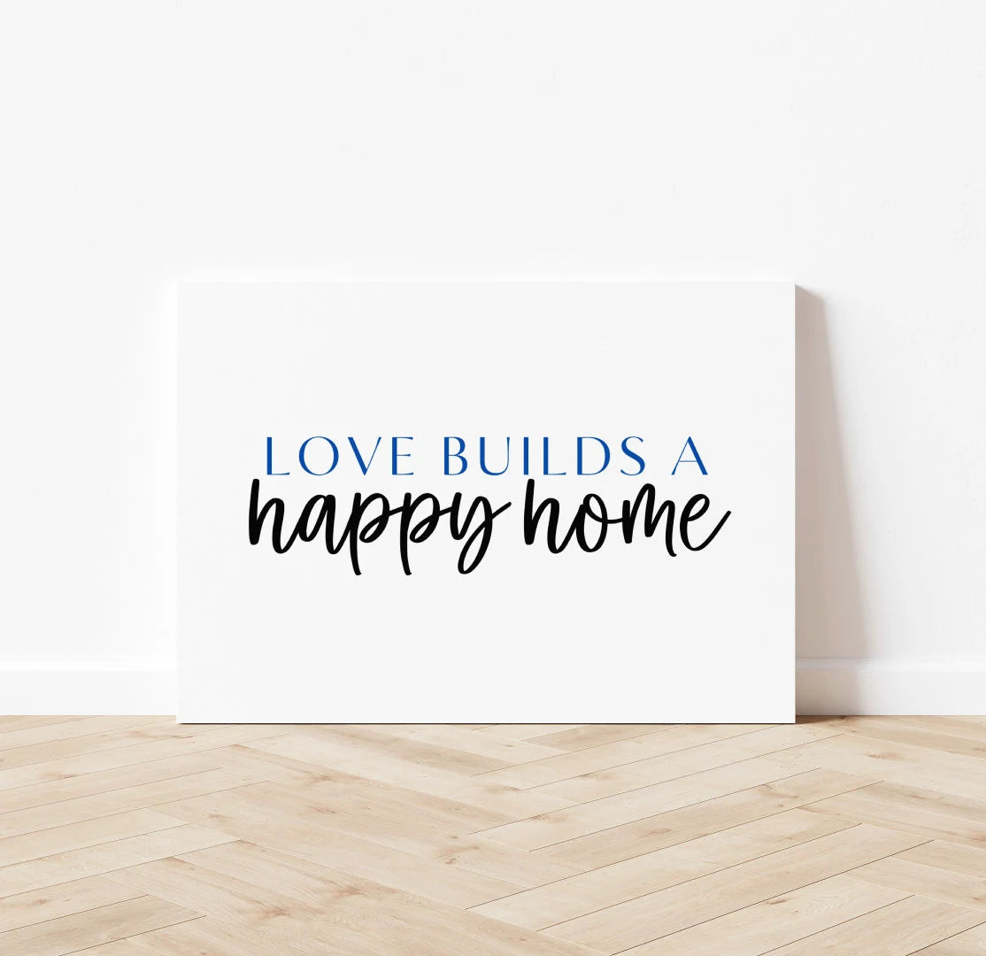 Love Builds a Happy Home, Canvas Gallery Wrap