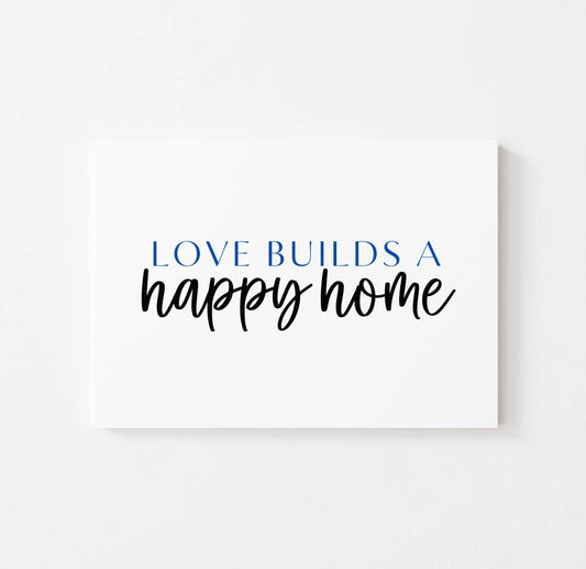 Love Builds a Happy Home, Canvas Gallery Wrap